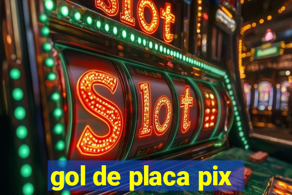 gol de placa pix